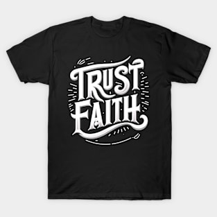 TRUST FAITH - TYPOGRAPHY INSPIRATIONAL QUOTES T-Shirt